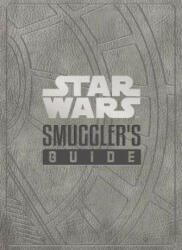 Star Wars - The Smuggler's Guide (ISBN: 9781789092622)