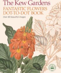 Kew Gardens Fantastic Flowers Dot-to-Dot Book - David Woodroffe (ISBN: 9781788885249)