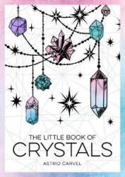 Little Book of Crystals - Astrid Carvel (ISBN: 9781786859594)