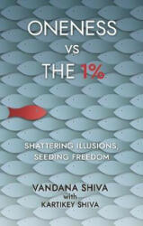 Oneness vs The 1% - Vandana Shiva (ISBN: 9781780265131)