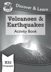 KS2 Discover & Learn: Geography - Volcanoes and Earthquakes Activity Book - CGP Books (ISBN: 9781782949756)