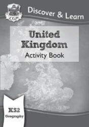 KS2 Discover & Learn: Geography - United Kingdom Activity Book - CGP Books (ISBN: 9781782949824)