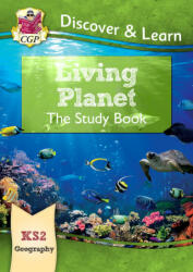 KS2 Discover & Learn: Geography - Living Planet Study Book - CGP Books (ISBN: 9781782949848)