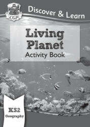 KS2 Discover & Learn: Geography - Living Planet Activity Book - CGP Books (ISBN: 9781782949855)