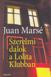 Juan Marsé - Szerelmi dalok a Lolita Klubban (2006)