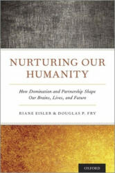 Nurturing Our Humanity - Eisler, Fry (ISBN: 9780190935726)