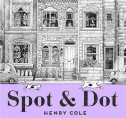 Spot & Dot - Henry Cole, Henry Cole (ISBN: 9781534425552)