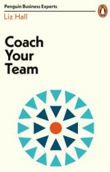 Coach Your Team - Liz Hall (ISBN: 9780241396452)