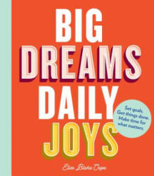 Big Dreams, Daily Joys - Elise Blaha Cripe (ISBN: 9781452176543)