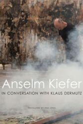 Anselm Kiefer in Conversation with Klaus Dermutz (ISBN: 9780857426031)