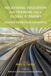 Vocational Education and Training for a Global Economy: Lessons from Four Countries (ISBN: 9781682533895)