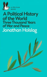 Political History of the World - JONATHAN HOLSLAG (ISBN: 9780241395561)