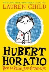 Hubert Horatio -- How to raise your Grown-Ups (ISBN: 9780008264093)