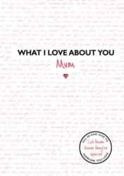 What I Love About You: Mum - Frankie Jones (ISBN: 9781787414051)