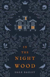 In the Night Wood - Dale Bailey (ISBN: 9780008329198)