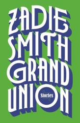 Grand Union - ZADIE SMITH (ISBN: 9780241337035)