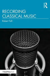 Recording Classical Music - Robert Toft (ISBN: 9780815380245)