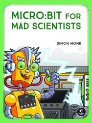 micro: bit for Mad Scientists (ISBN: 9781593279745)