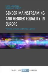 Gender Mainstreaming and Gender Equality in Europe: Policies Culture and Public Opinion (ISBN: 9781447317692)