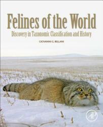 Felines of the World: Discoveries in Taxonomic Classification and History (ISBN: 9780128165034)