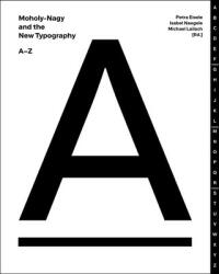 Moholy-Nagy and the New Typography - Petra Eisele, Isabel Naegele, Michael Lailach (ISBN: 9783862067541)