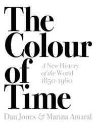 The Colour of Time: A New History of the World, 1850-1960 (ISBN: 9781789541557)