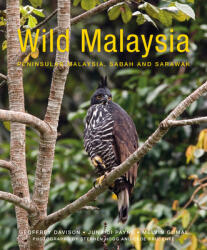 Wild Malaysia (2nd edition) - Geoffrey Davison, Melvin Gumal, Junaidi Payne (ISBN: 9781912081127)