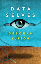 Data Selves - More-than-Human Perspectives - Deborah Lupton (ISBN: 9781509536429)