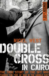Double Cross in Cairo: The True Story of the Spy Who Turned the Tide of the War in the Middle East (ISBN: 9781785905186)
