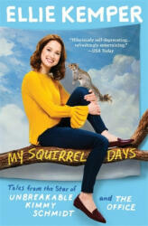 My Squirrel Days - Ellie Kemper (ISBN: 9781473657281)