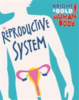 Bright and Bold Human Body: The Reproductive System (ISBN: 9781526310453)