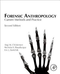 Forensic Anthropology - Angi M. Christensen, Nicholas V. Passalacqua, Eric J. Bartelink (ISBN: 9780128157343)