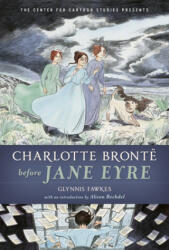 Charlotte Bronte Before Jane Eyre - Glynnis Fawkes, Glynnis Fawkes (ISBN: 9781368045827)