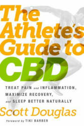 The Athlete's Guide to CBD: Treat Pain and Inflammation Maximize Recovery and Sleep Better Naturally (ISBN: 9780593135808)