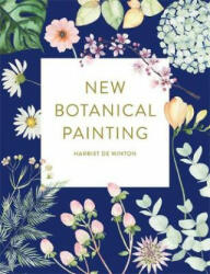 New Botanical Painting - Harriet de Winton (ISBN: 9781781576786)