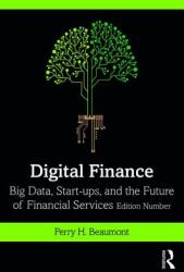 Digital Finance: Big Data, Start-Ups, and the Future of Financial Services (ISBN: 9780367146795)