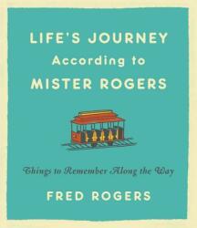 Life's Journeys According to Mister Rogers: Things to Remember Along the Way (ISBN: 9780316493291)
