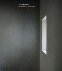 John Pawson: Anatomy of Minimum - Alison Morris (ISBN: 9780714874845)