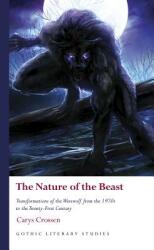 The Nature of the Beast: Transformations of the Werewolf from the 1970s to the Twenty-First Century (ISBN: 9781786834560)
