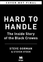 Hard to Handle: The Life and Death of the Black Crowes--A Memoir (ISBN: 9780306922008)