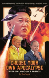 Choose Your Own Apocalypse With Kim Jong-un & Friends - Rob Sears (ISBN: 9781786898647)
