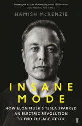 Insane Mode - How Elon Musk's Tesla Sparked an Electric Revolution to End the Age of Oil (ISBN: 9780571327676)