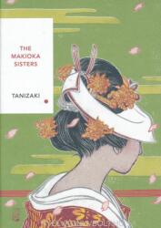 Makioka Sisters (Vintage Classics Japanese Series) - Junichiro Tanizaki (ISBN: 9781784875435)