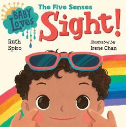 Baby Loves the Five Senses: Sight! - Ruth Spiro, Irene Chan (ISBN: 9781623541033)