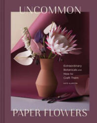 Uncommon Paper Flowers - Kate Alarcon (ISBN: 9781452176932)