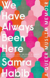 We Have Always Been Here - Samra Habib (ISBN: 9781529404869)