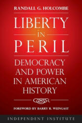Liberty in Peril - Randall G. Holcombe (ISBN: 9781598133325)