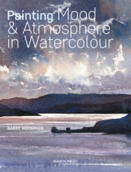 Painting Mood & Atmosphere in Watercolour - Barry Herniman (ISBN: 9781782216759)