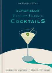 Schofield's Fine and Classic Cocktails - Joe Schofield, Daniel Schofield (ISBN: 9780857837325)