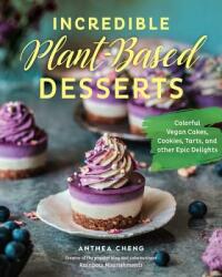 Incredible Plant-Based Desserts - Anthea Cheng (ISBN: 9781631597183)